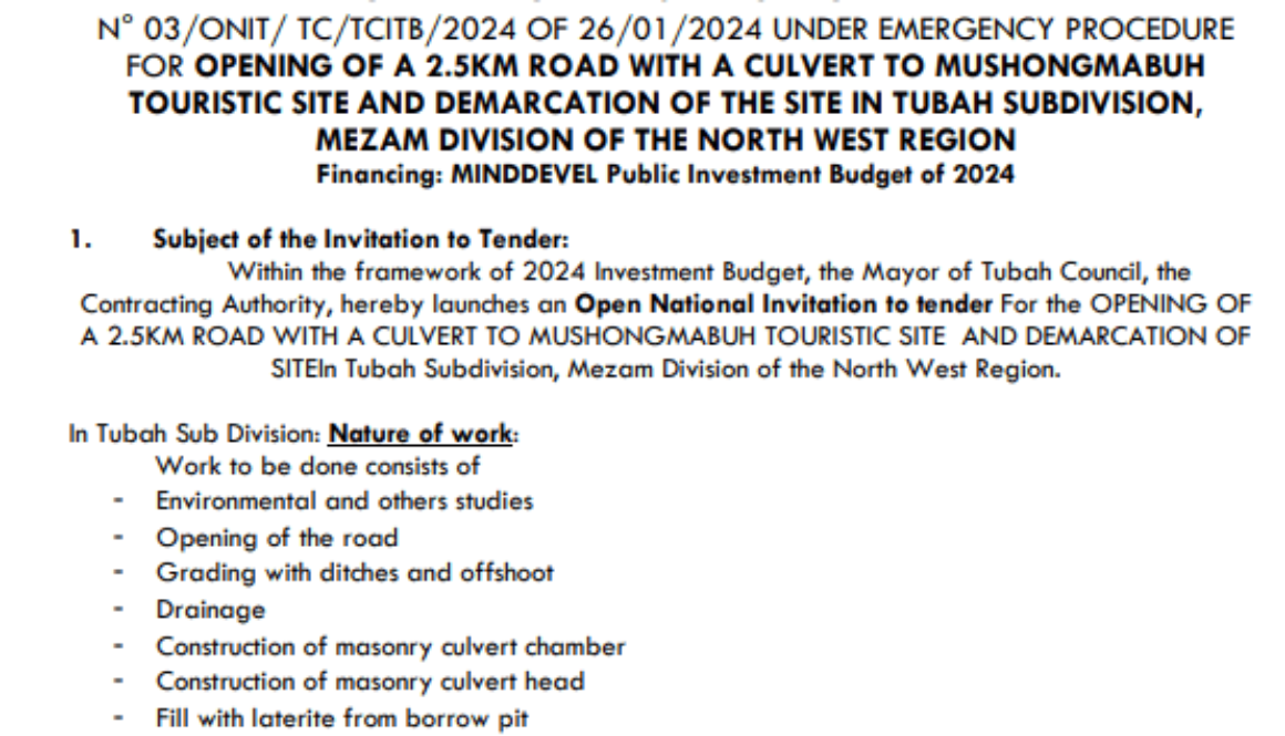 OPEN NATIONAL INVITATION TO TENDER N°03/ONIT/TC/TCITB/2024 of 26/01/2024 UNDER EMERGENCY PROCEDURE FOR THE OPENING OF A 2.5KM ROAD WITH A CULVERT TO MUSHONGMABUH TOURISTIC SITE AND DEMARCATION OF THE SITE IN TUBAH SUBDIVISION, MEZAM DIVISION OF THE NORTH WEST REGION