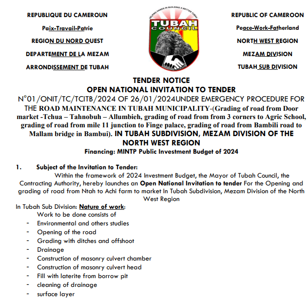 OPEN NATIONAL INVITATION TO TENDER N°01/ONIT/TC/TCITB/2024 of 26/01/2024 UNDER EMERGENCY PROCEDURE FOR THE ROAD MAINTENANCE IN TUBAH MUNICIPALITY-(Grading of road from Door market -Tchua – Tahnobuh – Allumbieh, grading of road from from 3 corners to Agric School, grading of road from mile 11 junction to Finge palace, grading of road from Bambili road to Mallam bridge in Bambui). IN TUBAH SUBDIVISION, MEZAM DIVISION OF THE NORTH WEST REGION.